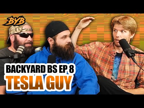 BACKYARD BS EP 8 - TESLA GUY!