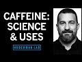 Using Caffeine To Optimize Mental Physical Performance Huberman Lab Podcast 101