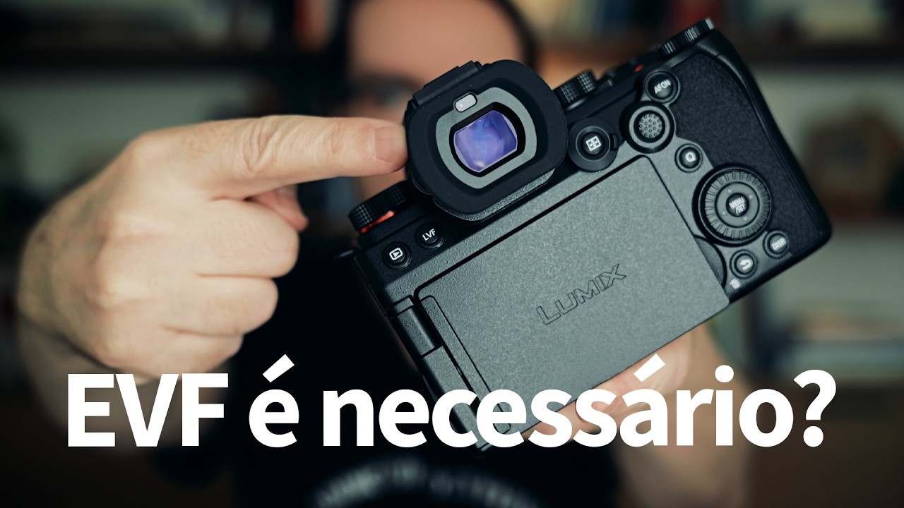 EVF (visor eletrônico) é necessário ou não?