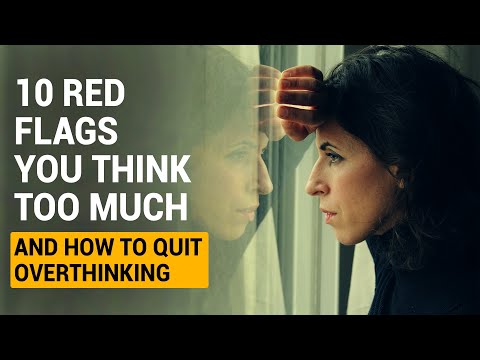 10 Red Flags You Think Too Much and How to Quit Overthinking