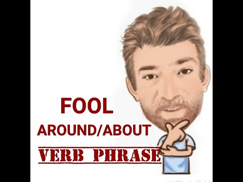 English Tutor Nick P Verb Phrase (428) Fool Around or Fool About - Five Meanings