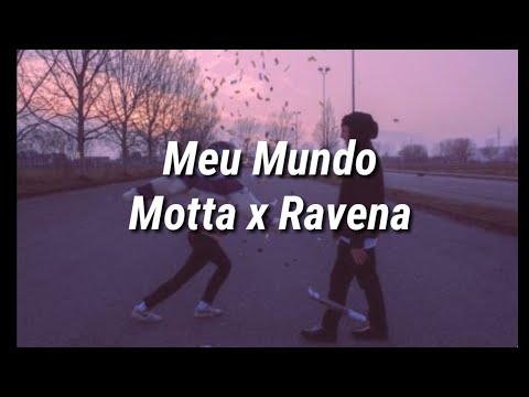 Meu Mundo - Motta x Ravena [Legenda]