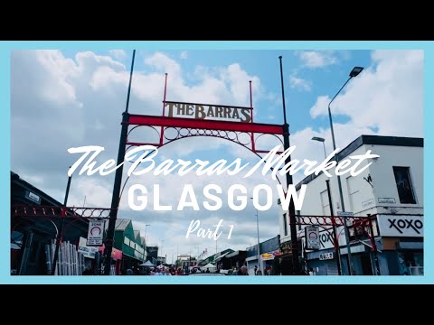 The BARRAS Market PART 1 GLASGOW
