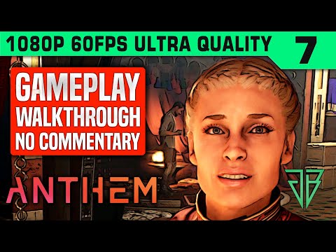 ANTHEM Gameplay Walkthrough Part 7 No Commentary PC