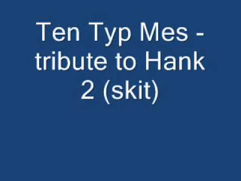 Ten Typ Mes - tribute to Hank 2 (skit)