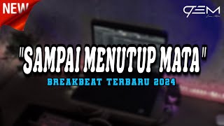 Download lagu DJ SAMPAI KU MENUTUP MATA BREAKBEAT TERBARU 2024 mp3