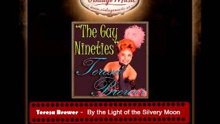 3Teresa Brewer -- By the Light of the Silvery Moon