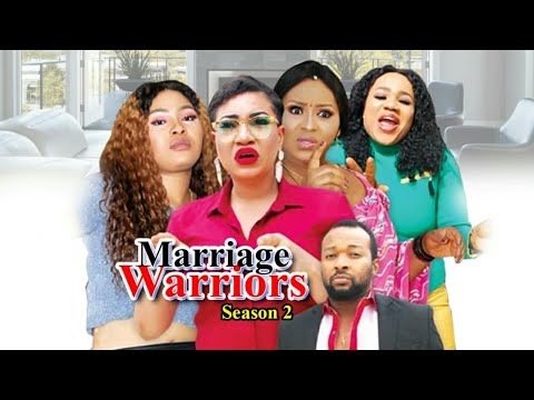 MARRIAGE WARRIORS SEASON 2 - (New Movie ) Latest Nigerian Nollywood Movies