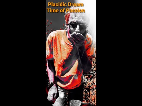 PLACIDIC DREAM - TIME OF PASSION