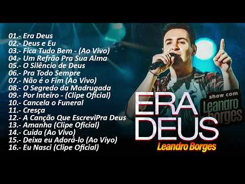 Leandro Borges  2023 - Era Deus , Deus e Eu ...TOP 20 de Sucessos Gospel || CD Completo 2023