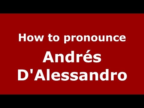 How to pronounce Andrés D'Alessandro (Spanish/Argentina) - PronounceNames.com