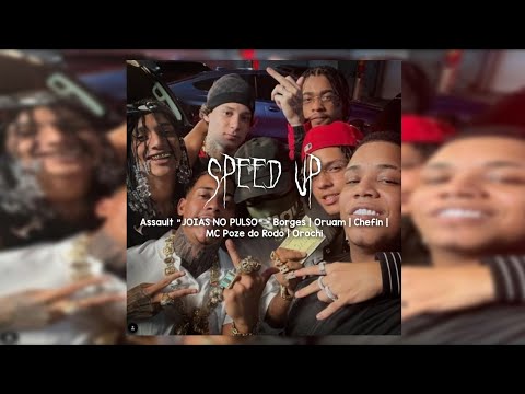 Assault "JOIAS NO PULSO" - Borges | Oruam | Chefin | MC Poze do Rodo | Orochi  (Speed Up)