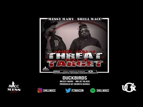 MESSY MARV x SHILL MACC WHEN YOU A THREAT YOU A TARGET - 11 DUCKBIRDS ft. MR JET BLACK