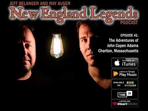 New England Legends Podcast 41 - The Adventures of John Capen Adams