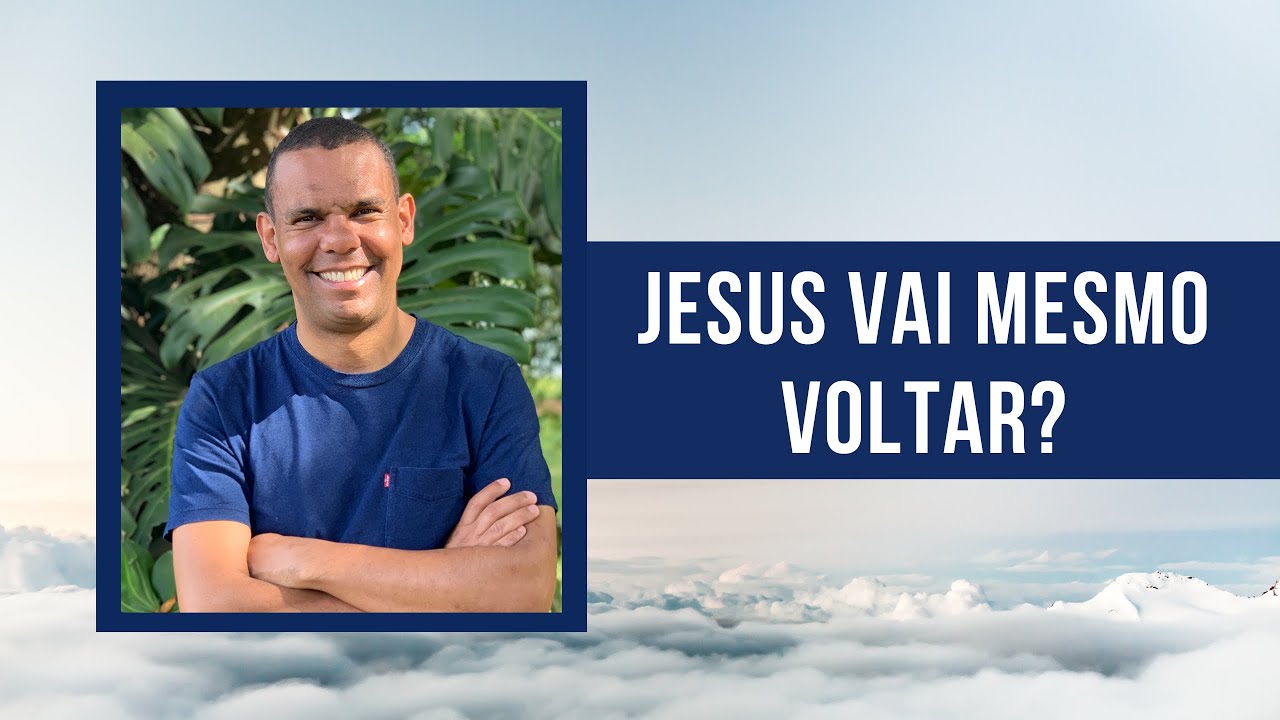 JESUS VAI MESMO VOLTAR?