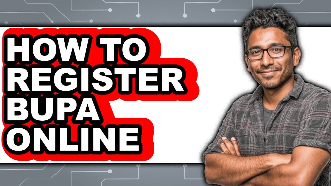 How to Register Bupa Online (only Way)