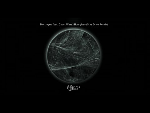 Morttagua feat. Ghost Wars - Hourglass (Stas Drive Remix) [Timeless Moment]