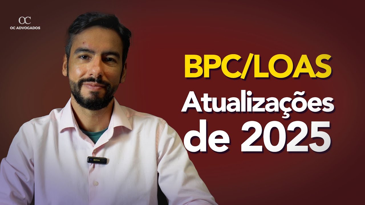BPC/ LOAS - ATUALIZAÇÕES DE 2025.