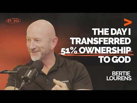 The Day I Transferred 51% Ownership to God | Bertie Lourens | FDE Podcast Ep. 351