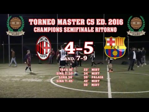 5° Campionato Master C5 2015-16 Semifinale Ritorno Champions League: Milan-Barcellona