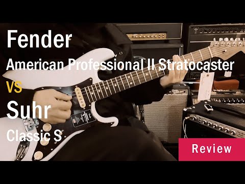 Fender American Professional II Stratocaster VS Suhr Classic S | Review