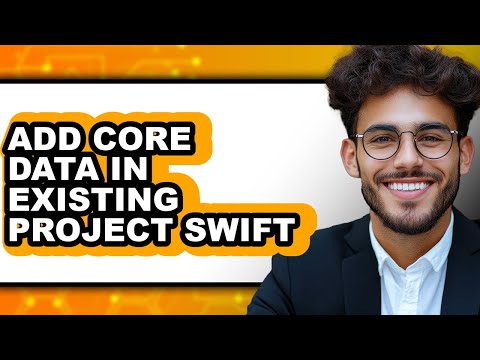 How to Add Core Data in Existing Project Swift - Full Guide