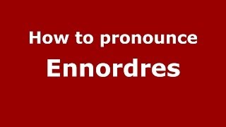 How to pronounce Ennordres