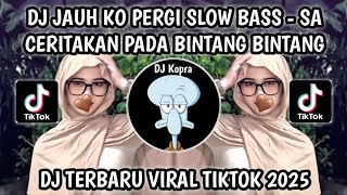 Download lagu DJ SA CERITAKAN PADA BINTANG BINTANG || DJ JAUH KO PERGI SLOW BASS KANEE VIRAL TIKTOK 2025‼️ mp3