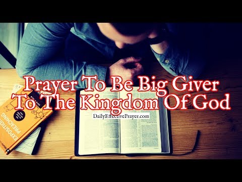 Prayer To Be a Big Giver To The Kingdom Of God | Tithes and Offerings