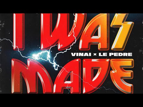 VINAI - I Was Made (feat. Le Pedre)
