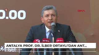 ANTALYA Prof. Dr. İlber Ortaylı'dan Antalya'ya turizm eleştirisi