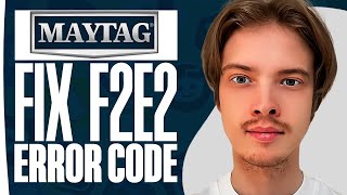 How To Fix Maytag Washer F2E2 Error Code