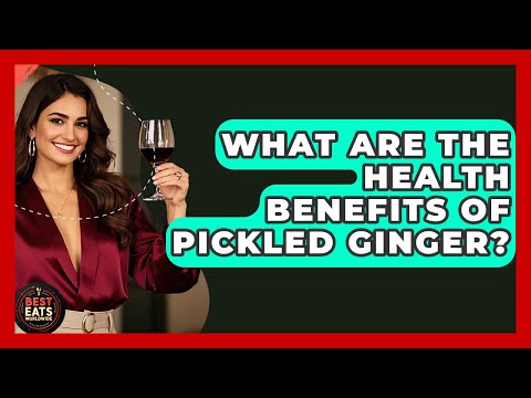 What Are The Health Benefits Of Pickled Ginger? - Best Eats Worldwide