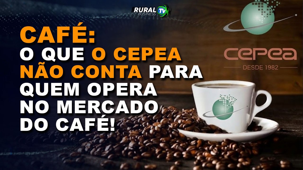 O QUE O CEPEA NÃO CONTA PARA QUEM OPERA NO MERCADO DO CAFÉ?