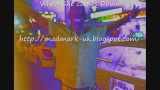 When She Comes Down - Madmark