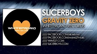 Slicerboys - Gravity Zero