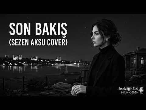 Son Bakış - Sezen Aksu - Sessizliğin Sesi Cover