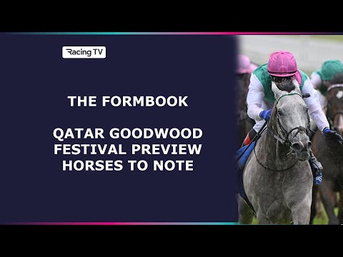 Horses to follow at the Qatar Goodwood Festival | The Formbook | Racing TV