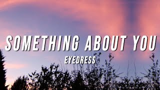 Eyedress - Something About You (Lyrics) ft. Dent May