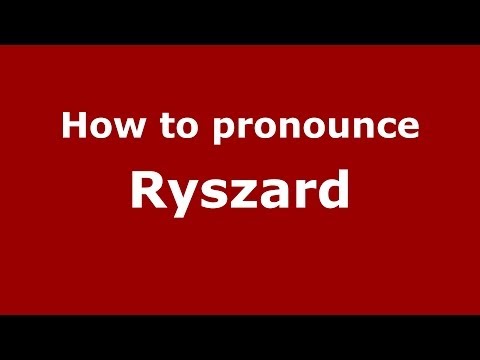 How to pronounce Ryszard (Polish/Poland) - PronounceNames.com