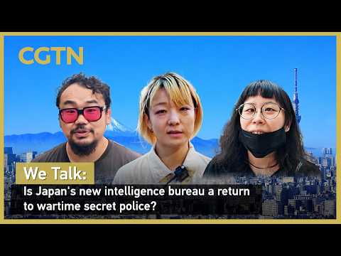 We Talk: Is Japan's new intelligence bureau a return to wartime secret police?