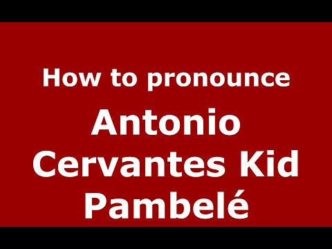 How to pronounce Antonio Cervantes "Kid" Pambelé (Colombian Spanish/Colombia)  - PronounceNames.com