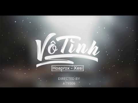 Vô Tình - Xesi x Hoaprox (Nevatrash x Tez Remix)