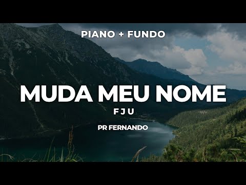 MUDA MEU NOME (Fju) | Piano + Fundo - Pr Fernando