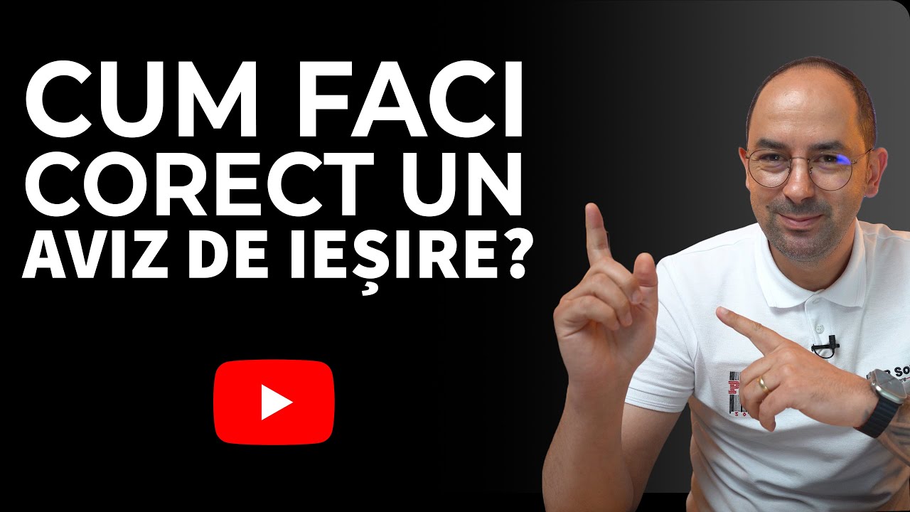 Cum faci corect un Aviz de Ieșire în — fără erori și diferențe în gestiune