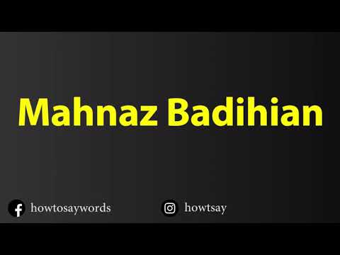 How To Pronounce Mahnaz Badihian
