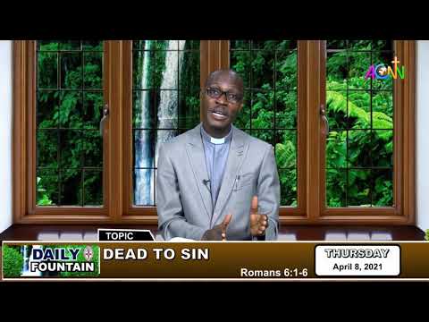 DAILY FOUNTAIN DEVOTIONAL FOR APRIL 8, 2021 - THE VEN. TOLU AKINWANDE
