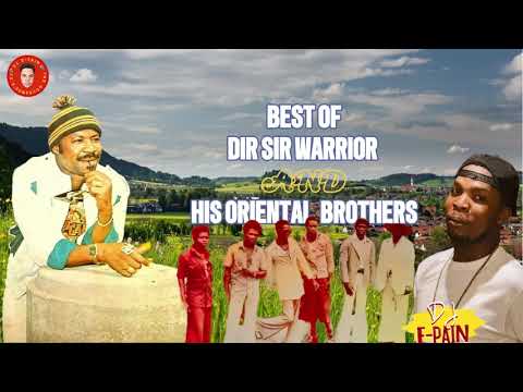 BEST OF DR SIR WARRIOR AND HIS ORIENTAL BROTHERS MIXTAPE BY DJ E-PAIN