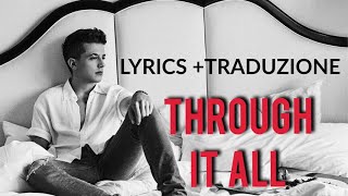 Charlie Puth - Through It All  [Lyrics/Testo + TRADUZIONE ITA]