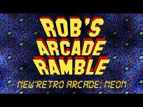 Rob's Arcade Rambles - New Retro Arcade:Neon